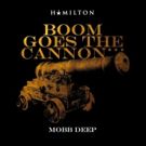 VIDEO: Mobb Deep Releases Latest #Hamildrop 'Boom Goes the Cannon'
