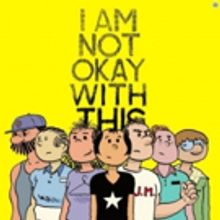 Forces Behind END OF THE F***ING WORLD and STRANGER THINGS Team Up for I AM NOT OKAY 