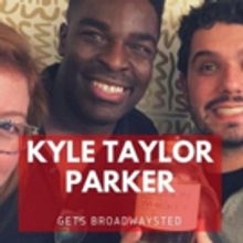 'Broadwaysted' Welcomes KINKY BOOTS and CHARLIE AND THE CHOCOLATE FACTORY's Kyle Tayl