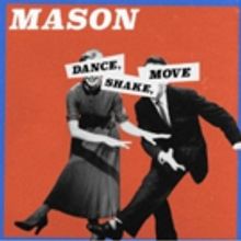 Dutch Producer MASON Delivers Brand New Single DANCE, SHAKE, MOVE Out Now