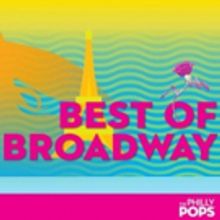 Stars Of The Stage Join Philly POPS For Best Of Broadway Show