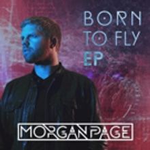 Morgan Page Announces First EP of Trilogy, BORN TO FLY Out March 9
