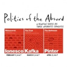 Politics of the Absurd Reading Series Featuring RHINOCEROS, THE TRIAL, and THE HOT HO