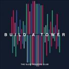 The Slow Readers Club Announce New Album BUILD A TOWER Out May 4th
