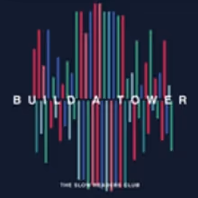 The Slow Readers Club Announce New Album BUILD A TOWER Out May 4th