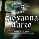 Odyssey Opera Ends Season with Verdi's GIOVANNA D'ARCO