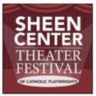3rd Annual SHEEN CENTER THEATER FESTIVAL Celebrates The Voices of Catholic…
