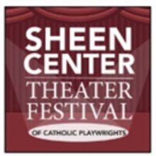 3rd Annual SHEEN CENTER THEATER FESTIVAL Celebrates The Voices of Catholic…