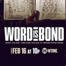 Showtime To Premiere WORD IS BOND Documentary Next Friday In Celebration of Black…