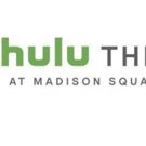 The Madison Square Garden Company and Hulu Announce The Hulu Theatre At Madison…