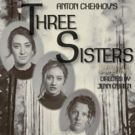 Leo Rising Theatre Co. Presents THREE SISTERS By Anton Chekhov