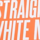 Second Stage Theater Postpones Start Of Previews For STRAIGHT WHITE MEN