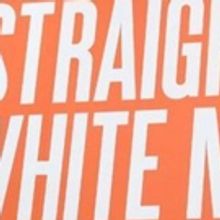 Second Stage Theater Postpones Start Of Previews For STRAIGHT WHITE MEN