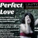 PERFECT LOVE Opens At The United Solo Theatre Festival