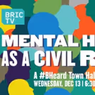 BRIC TV to Broadcast MENTAL HEALTH AS A CIVIL RIGHT #BHeard Town Hall