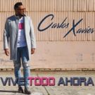 Carlos Xavier Announces Release of Debut Album 'Vive Todo Ahora'