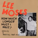 Light In The Attic to Release Rarities & Singles Collection from Lee Moses