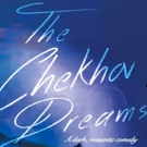 Performances Begin Tomorrow for Dark Romantic Comedy THE CHEKHOV DREAMS at Theatre…