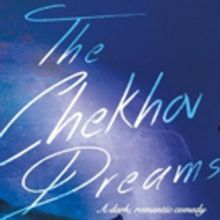Performances Begin Tomorrow for Dark Romantic Comedy THE CHEKHOV DREAMS at Theatre Ro