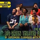 The Bushwick Starr Presents the 8th Annual BIG GREEN THEATER Festival