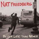 Nat Freedberg to Release Solo Album, 'Better Late Than Never'