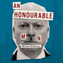 AN HONOURABLE MAN Premieres at the White Bear Theatre