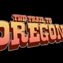 EDINBURGH 2018 - BWW Review: THE TRAIL TO OREGON!, The Space On North Bridge