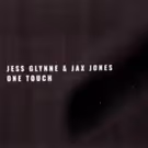 Jess Glynne and Jax Jones Deliver New Single ONE TOUCH