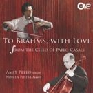 Cellist Amit Peled to Release TO BRAHMS, WITH LOVE: FROM THE CELLO OF PABLO CASALS On