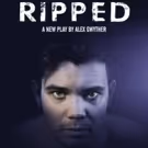 Alex Gwyther's New One-man Play RIPPED Explores Modern Masculinity And Male Rape