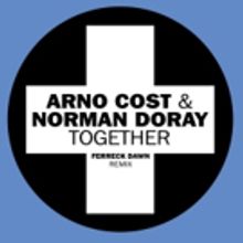 Ferreck Dawn Unveils Rework Of Arno Cost & Norman Doray's TOGETHER