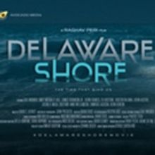 DELAWARE SHORE Film Heads Out to International Market Place at 68th Berlin…