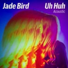 Jade Bird's Acoustic Version of 'Uh Huh' Debuts