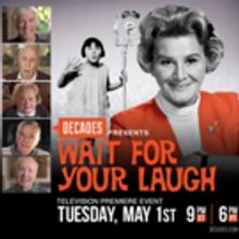 DECADES Network Presents WAIT FOR YOUR LAUGH Documentary Film Celebrating the Career…