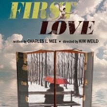 Charles L. Mee's FIRST LOVE Directed By Kim Weild Will Begin Performances On June 7