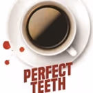 PERFECT TEETH & DICK PIX Begins Previews Tonight!