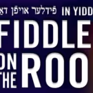 Yiddish FIDDLER ON THE ROOF Extends Until December 30