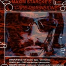 Experimental Music Concert MAXIM STARKE'S CAPE DIMENSIONS at Alexander Upstairs