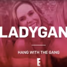 E! to Premiere New Series LADYGANG