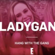 E! to Premiere New Series LADYGANG