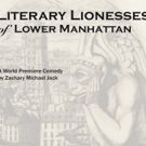 Manhattan Rep Presents the World Premiere of THE LITERARY LIONESSES OF LOWER…