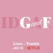 Netflix Announces Season 5 Premiere Date Of GRACE & FRANKIE