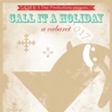 Call It a Day Productions Presents CALL IT A HOLIDAY
