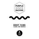 Carl Cox Remixes Purple Disco Machine BODY FUNK