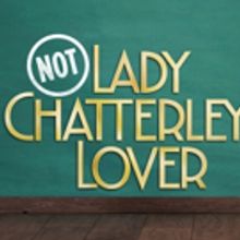 NOT: LADY CHATTERLEY'S LOVER Comes to Stockwell Playhouse