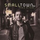 Max Ater to Release New EP, Small Town