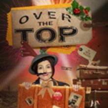 OVER THE TOP Serves Up Suffragette-Themed Silliness at the Belgrade Theatre