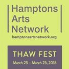Hamptons Arts Network Announces The Formation And Inaugural THAW FEST