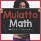 MULATTO MATH to Make World Premiere