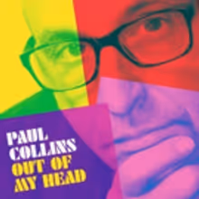 Paul Collins To Drop New Studio Album OUT OF MY HEAD